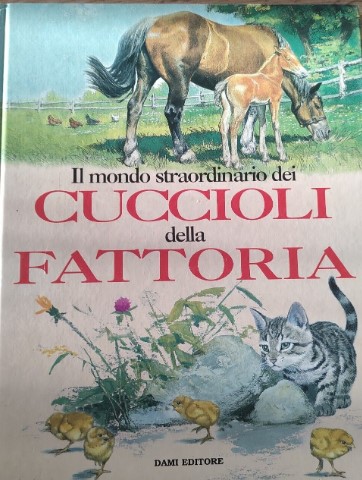 IL MONDO STRAORDINARIO DEI CUCCIOLI DELLA FATTORIA
